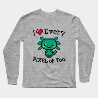 I love every Pixel of You Long Sleeve T-Shirt